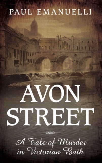 Avon Street - A Tale of Murder in Victorian Bath