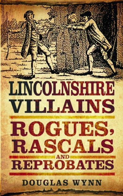 Lincolnshire Villains - Rogues, Rascals and Reprobates