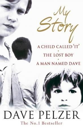 My Story - The complete bestselling trilogy (A Child Called It, The Lost Boy, A Man Named Dave)