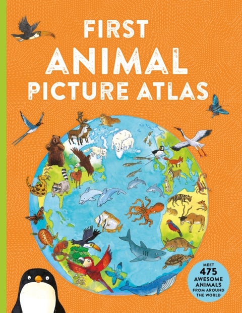First Animal Picture Atlas - Meet 475 Awesome Animals From Around the World