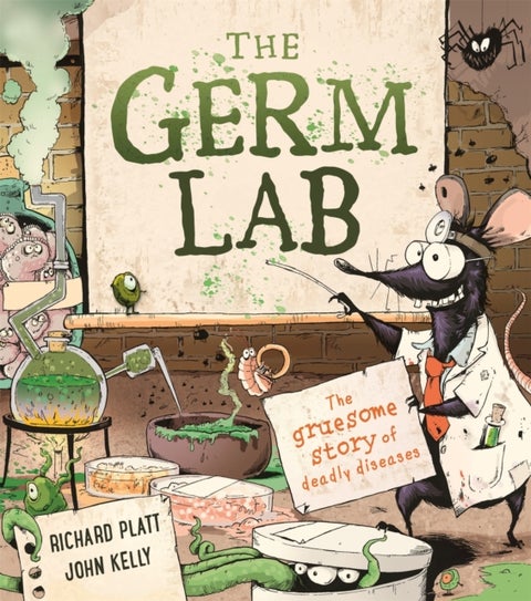 The Germ Lab - The Gruesome Story of Deadly Diseases