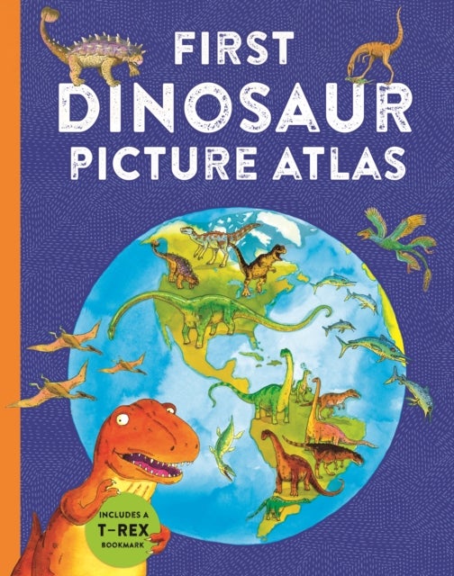 First Dinosaur Picture Atlas - Meet 125 Fantastic Dinosaurs From Around the World