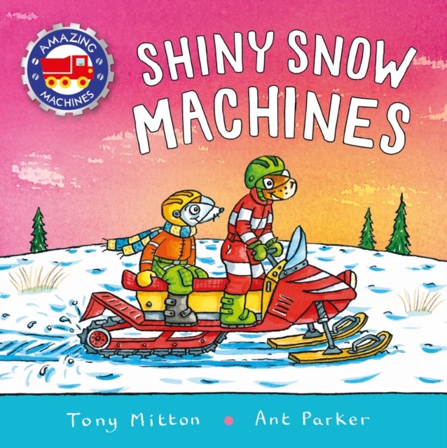 Bilde av Amazing Machines: Shiny Snow Machines Av Tony Mitton