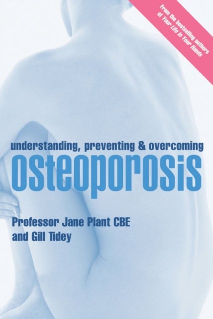 Bilde av Understanding, Preventing And Overcoming Osteoporosis Av Gillian Tidey, Jane Cbe Plant