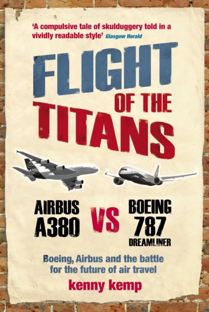 Flight Of The Titans - Boeing, Airbus and the battle for the future of air travel