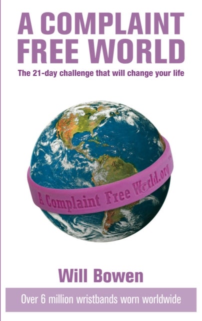 A Complaint Free World - The 21-day challenge that will change your life
