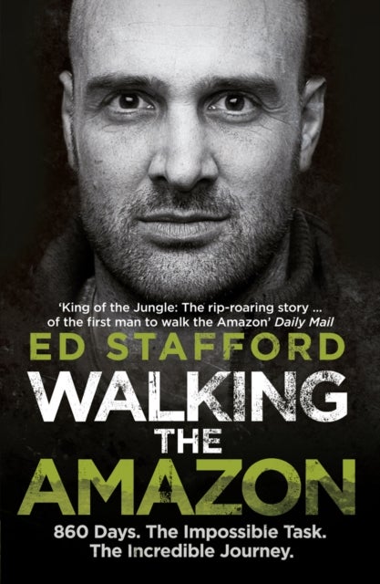 Walking the Amazon - 860 Days. The Impossible Task. The Incredible Journey