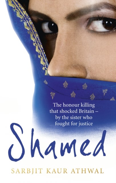Shamed - The Honour Killing That Shocked Britain ¿ by the Sister Who Fought for Justice