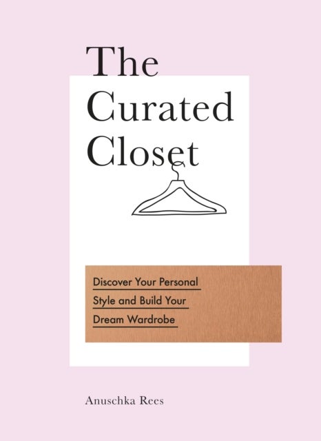 The Curated Closet - Discover Your Personal Style and Build Your Dream Wardrobe