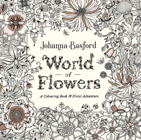 World of flowers - a colouring book and floral adventure
