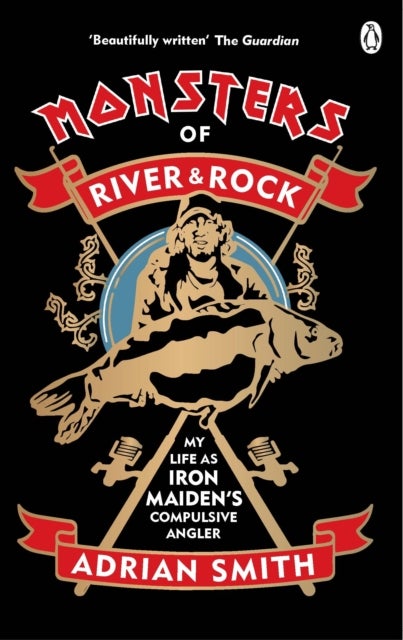 Monsters of River and Rock - My Life as Iron Maiden's Compulsive Angler
