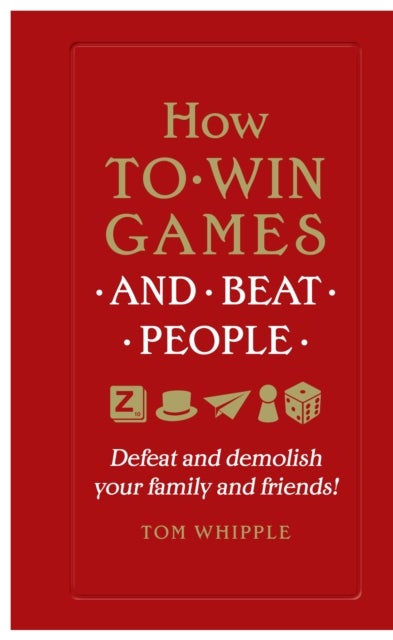 How to win games and beat people - Defeat and demolish your family and friends!