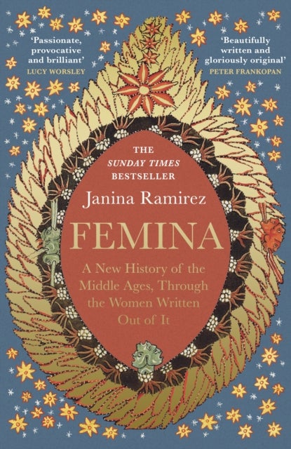 Femina - A New History of the Middle Ages, Through the Women Written Out of It