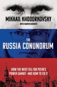 The Russia conundrum - how the West fell for Putin's power gambit - and how to fix it