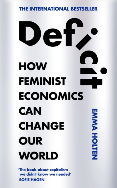 Deficit - How Feminist Economics Can Change Our World