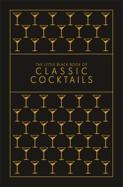 The Little Black Book of Classic Cocktails - A Pocket-Sized Collection of Drinks for a Night In or a Night Out