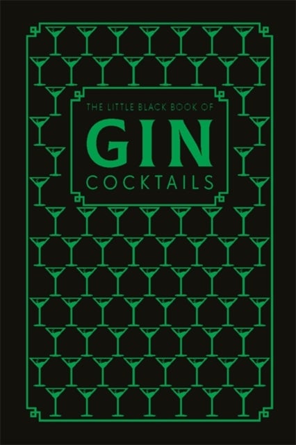 The Little Black Book of Gin Cocktails - A Pocket-Sized Collection of Gin Drinks for a Night In or a Night Out