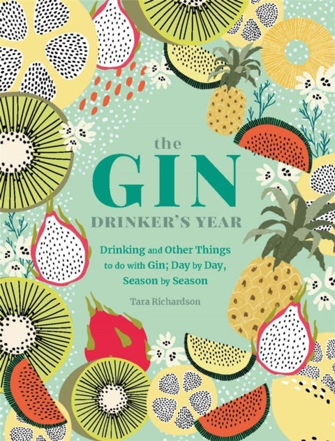 The Gin Drinker's Year - Drinking and Other Things to Do With Gin; Day by D