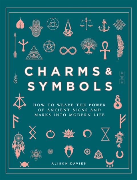 Charms & Symbols - How to Weave the Power of Ancient Signs and Marks into Modern Life