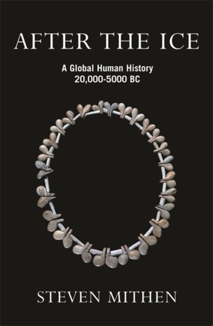 After the Ice - A Global Human History, 20,000 - 5000 BC