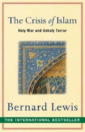 The Crisis of Islam - Holy War and Unholy Terror