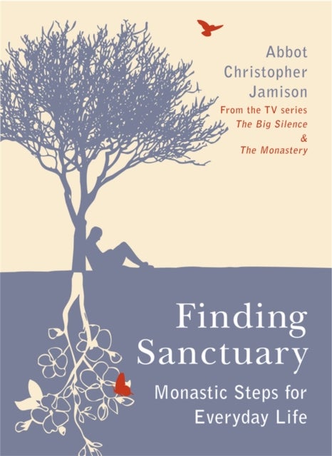 Finding Sanctuary - Monastic steps for Everyday Life