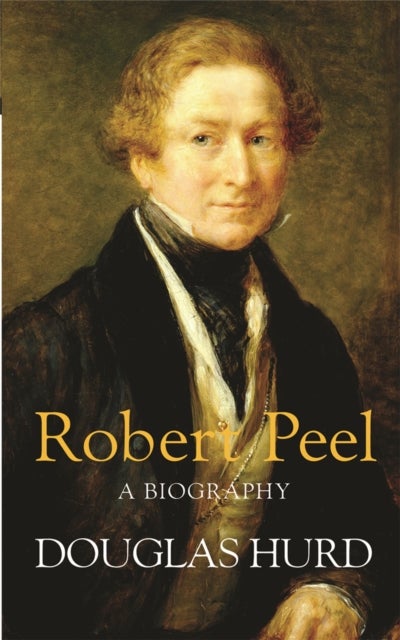 Robert Peel - A Biography