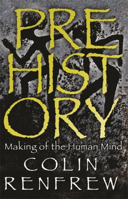 Prehistory - The Making Of The Human Mind