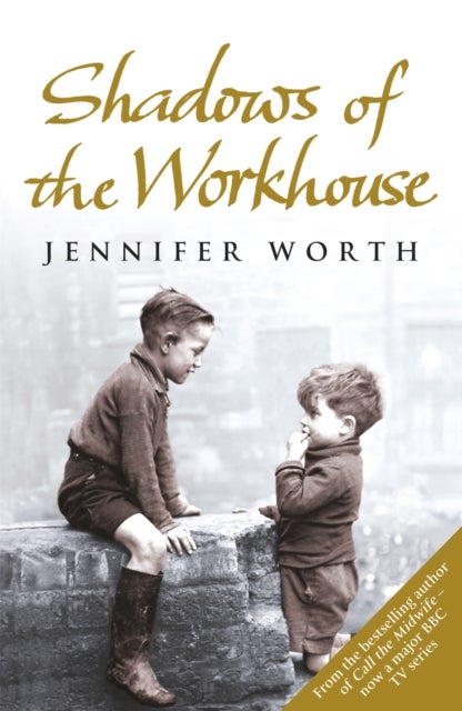 Shadows Of The Workhouse - The Drama Of Life In Postwar London