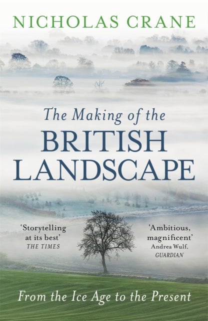 Bilde av The Making Of The British Landscape Av Nicholas Crane