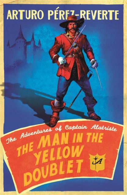 The Man In The Yellow Doublet - The Adventures Of Captain Alatriste