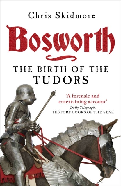 Bosworth - The Birth of the Tudors
