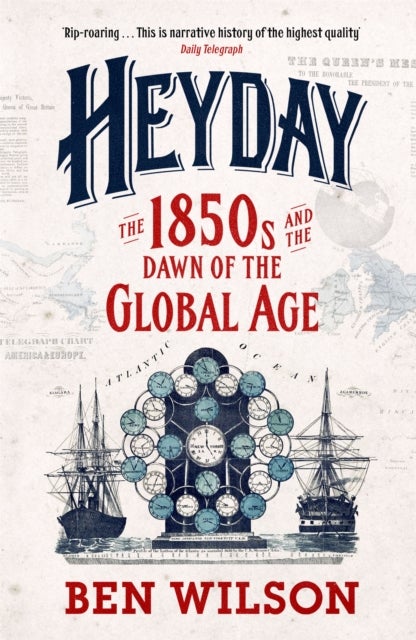 Heyday - The 1850s and the Dawn of the Global Age
