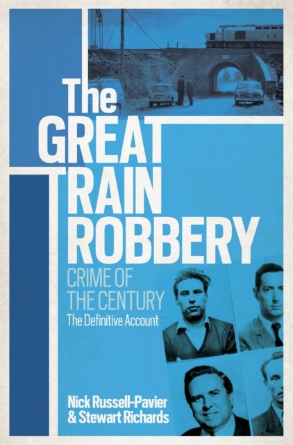 The Great Train Robbery - Crime of the Century: The Definitive Account