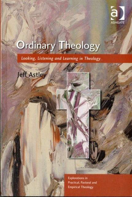 Ordinary Theology - Looking, Listening and Learning in Theology