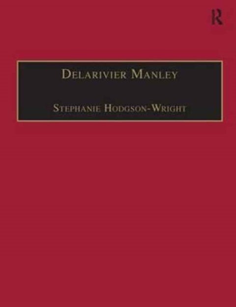 Delarivier Manley - Printed Writings 1641-1700: Series II, Part Three, Volume 12