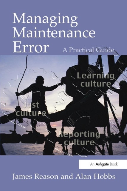 Managing Maintenance Error - A Practical Guide