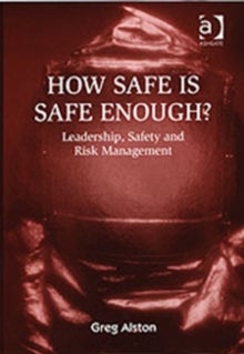 How Safe is Safe Enough? - Leadership, Safety and Risk Management