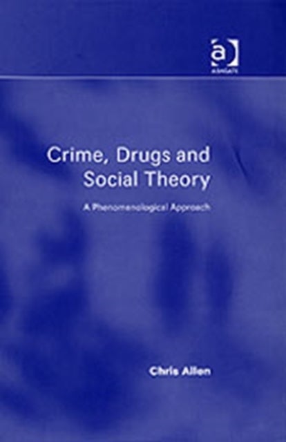 Bilde av Crime, Drugs And Social Theory Av Chris Allen