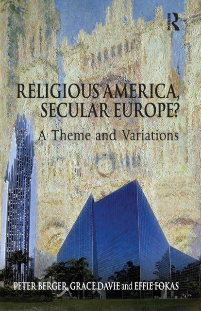 Religious America, Secular Europe? - A Theme and Variations