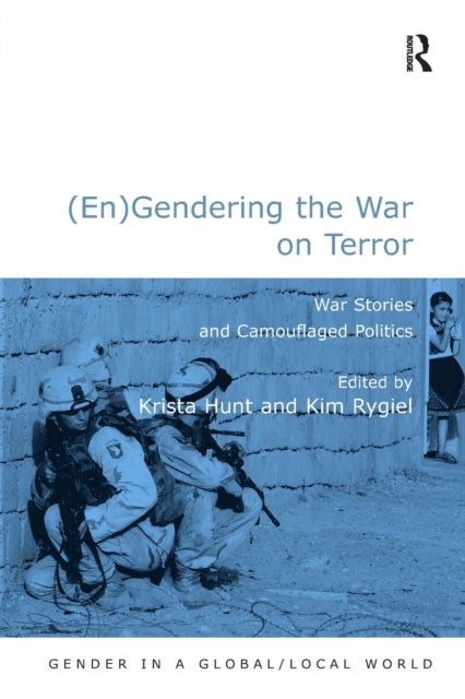 (En)Gendering the War on Terror - War Stories and Camouflaged Politics