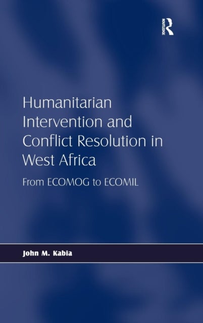 Bilde av Humanitarian Intervention And Conflict Resolution In West Africa Av John M. Kabia