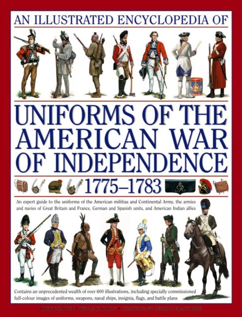 Bilde av Illustrated Encyclopedia Of Uniforms Of The American War Of Independence Av Kiley Kevin &amp; Smith Digby