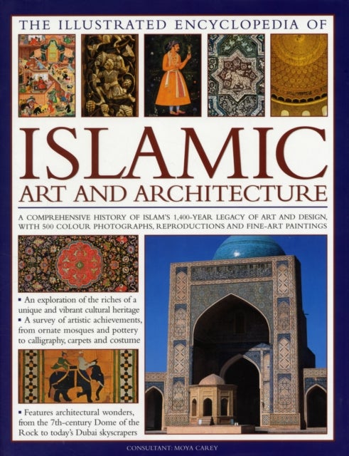 Bilde av Illustrated Encyclopedia Of Islamic Art And Architecture Av Moya Carey