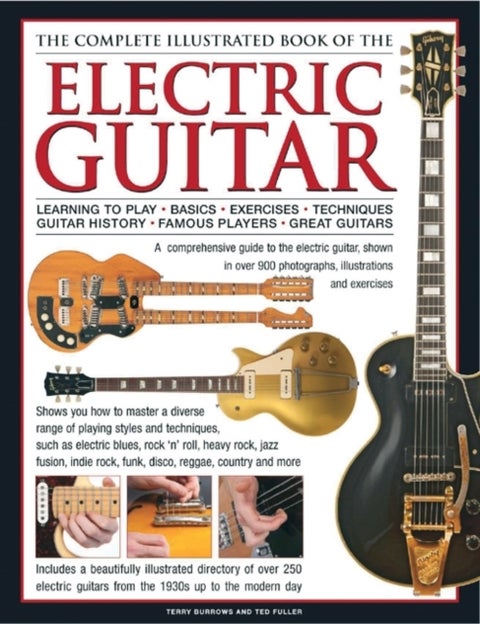 Electric Guitar, The Complete Illustrated Book of The - A comprehensive guide to the electric guitar, with over 600 photographs, illustrations and exercises