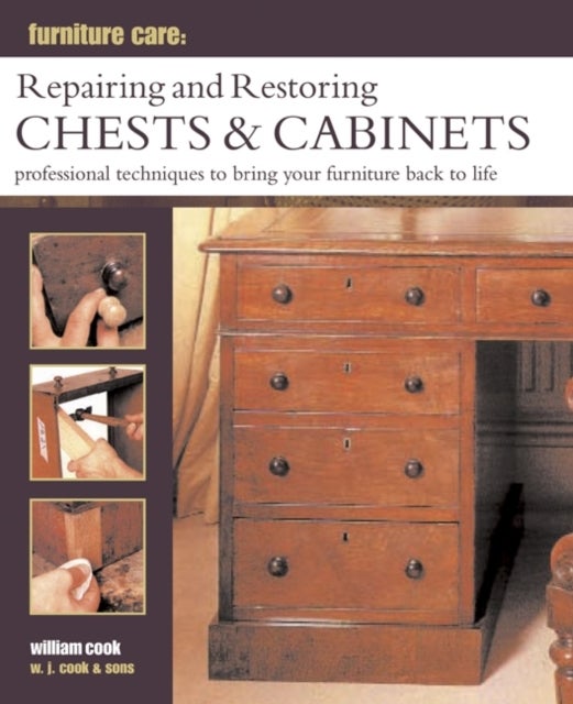 Bilde av Furniture Care: Repairing And Restoring Chests &amp; Cabinets Av William Cook