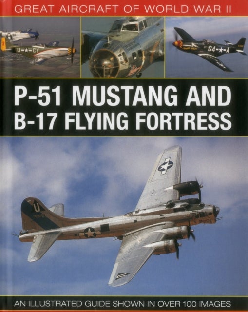 Bilde av Great Aircraft Of World War Ii: P-51 Mustang And B-17 Flying Fortress Av Spick Mike