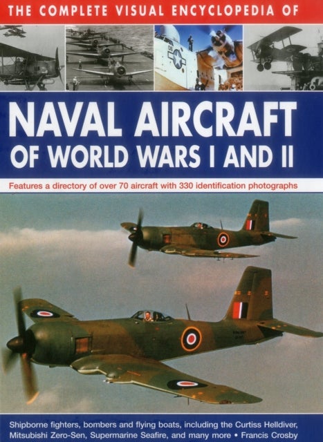 Bilde av Complete Visual Encyclopedia Of Naval Aircraft Of World Wars I And Ii Av Crosby Francis