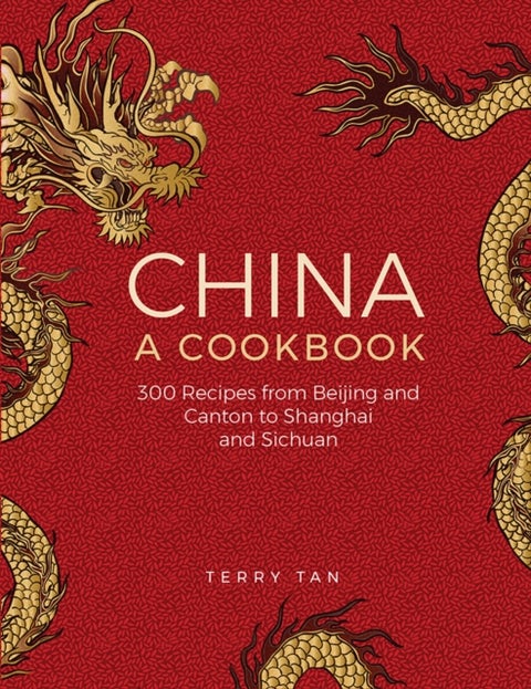 China: a cookbook - 300 recipes from Beijing and Canton to Shanghai and Sichuan