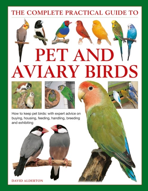 Bilde av Keeping Pet &amp; Aviary Birds, The Complete Practical Guide To Av David Alderton
